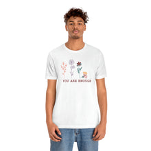 Load image into Gallery viewer, You are enough T-shirt
