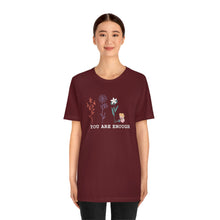 Load image into Gallery viewer, You are enough T-shirt
