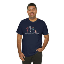 Load image into Gallery viewer, Self care isn't selfish T-shirt
