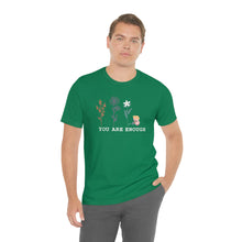 Load image into Gallery viewer, You are enough T-shirt
