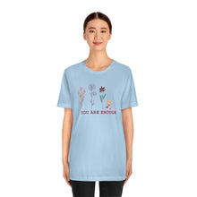 Load image into Gallery viewer, You are enough T-shirt
