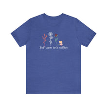 Load image into Gallery viewer, Self care isn't selfish T-shirt
