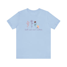 Load image into Gallery viewer, Self care isn't selfish T-shirt
