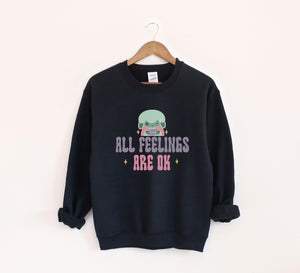 All Feelings Are Okay Sweatshirt