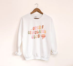 Overstimulated Club Sweatshirt