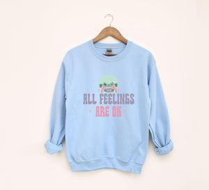 All Feelings Are Okay Sweatshirt