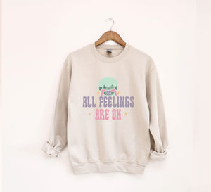 All Feelings Are Okay Sweatshirt