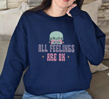 Load image into Gallery viewer, All Feelings Are Okay Sweatshirt
